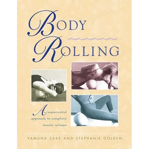 Body Rolling: An Experiential Approach to Complete Muscle Release