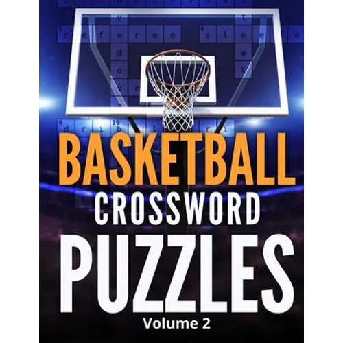Basketball Crossword Puzzles (Volume 2): 8.5x11 Trivia Puzzle Book for Fans and Players - Paperback