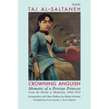 Crowning Anguish: Memoirs of a Persian Princess from the Harem to Modernity, 1884-1914