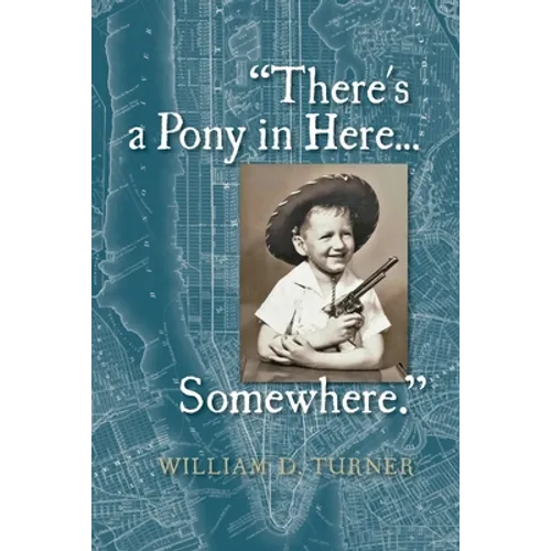 There's a Pony in Here...Somewhere.: A near-random, doubtlessly incomplete, and potentially inaccurate collection of life's fables and foibles.