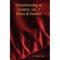 Crossdressing in Context, Vol. 1 Dress & Gender