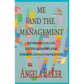Me and the Management: An Autobiographical Look at Life's Serendipitous and Synchronistic Journey Accompanied by a Plethora of Other-Worldly Helpers