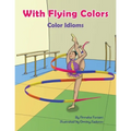 With Flying Colors: Color Idioms (A Multicultural Book)