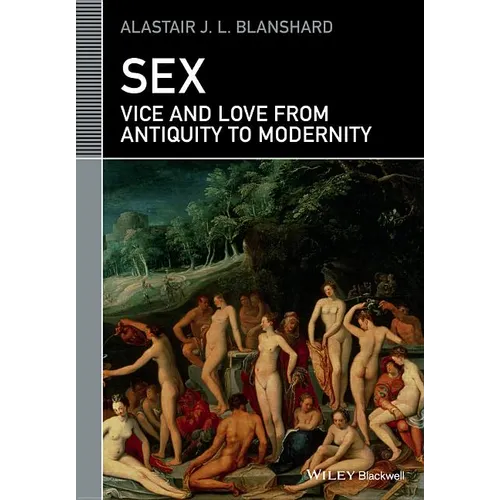 Sex: Vice and Love from Antiquity to Modernity