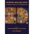 Hearing Healing Hope: The Ministry of Service in Challenging Times