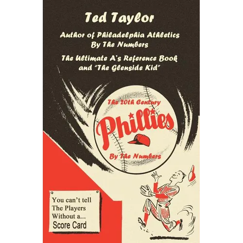 The 20th Century Phillies by the Numbers: You Can't Tell the Players Without a Scorecard