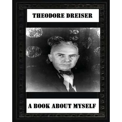A book about myself (1922) by: Theodore Dreiser