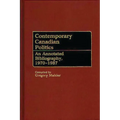 Contemporary Canadian Politics: An Annotated Bibliography, 1970-1987