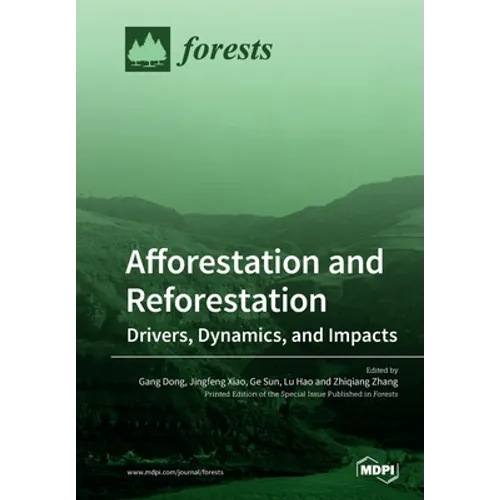 Afforestation and Reforestation: Drivers, Dynamics, and Impacts