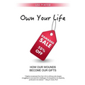 Own Your Life: How Our Wounds Become Our Gifts