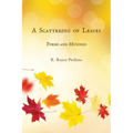 A Scattering of Leaves: Poems and Musings