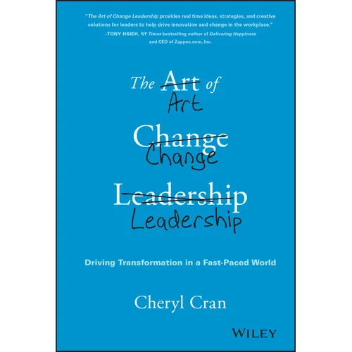 The Art of Change Leadership: Driving Transformation in a Fast-Paced World