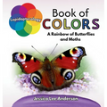 Lepidopterology Book of Colors: A Rainbow of Butterflies and Moths