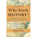 Why Study History?: Reflecting on the Importance of the Past