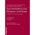 Das Verhaltnis Von Religion Und Staat: Grundlagen in Christentum Und Islam. Din Ve Devlet Iliskileri. Islam Ve Hiristiyanlik'ta Temeller