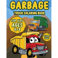 Garbage Truck coloring book for kids ages 4-8: A Fun Activity Book for Kids Filled With Big Trucks, Cranes, Tractors, Diggers and Dumpers (Ages 4-8) (