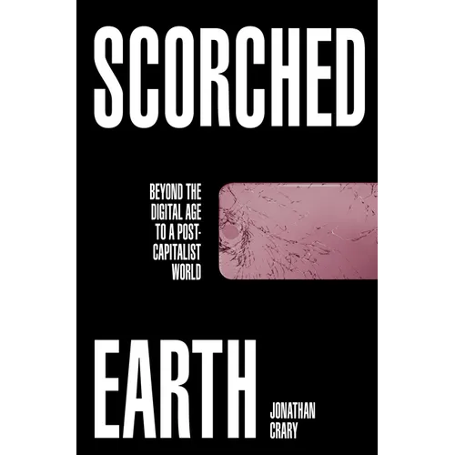 Scorched Earth: Beyond the Digital Age to a Post-Capitalist World