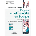 Gagner en efficacité en équipe: Les outils de l'intelligence collective