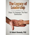 The Legacy of Leadership: Steps to Empower the Next Generation