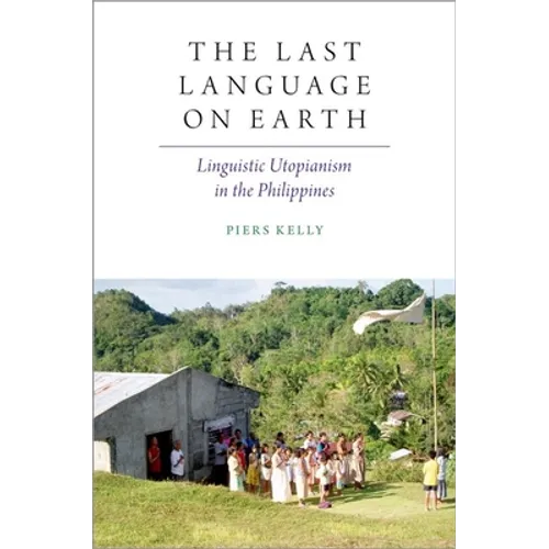 The Last Language on Earth: Linguistic Utopianism in the Philippines