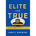 Elite and True: Leadership Lessons Inspired by the US Navy
