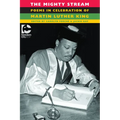 The Mighty Stream: Poems in Celebration of Martin Luther King