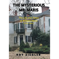 The Mysterious Mr. Maris: The Life and Times of William Maris (1781-1845)