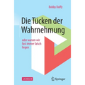 Die Tücken Der Wahrnehmung: Oder Warum Wir Fast Immer Falsch Liegen