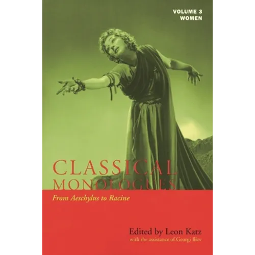 Classical Monologues: Women: From Aeschylus to Racine (68 B.C. to the 1670s)