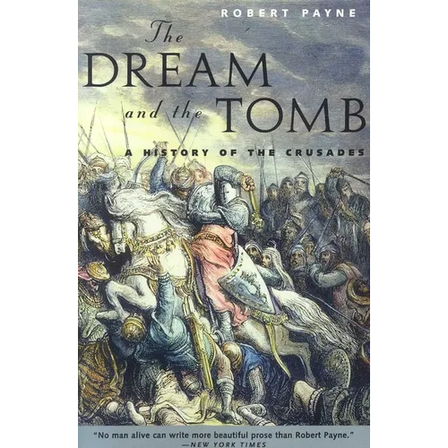 The Dream and the Tomb: A History of the Crusades