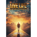 Live Life: But Learn to Live Your Life