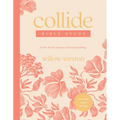 Collide Bible Study with Streaming Video Access: A Six-Week Journey Toward Healing