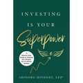 Investing Is Your Superpower: A Step-by-Step Guide to Creating the Lifestyle You've Always Wanted