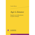 Agir a Distance: Enquete Sur La Delocalisation Du Geste Technique
