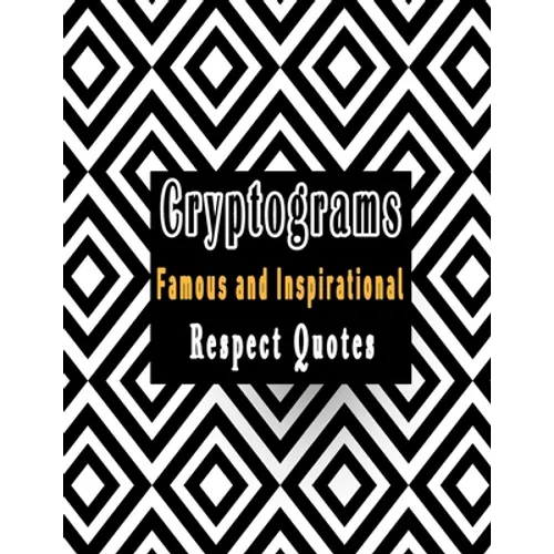 Cryptograms: 200 cryptograms puzzle books for adults large print, Most Famous and Inspirational Respect Quotes That Will Make Your Life Better