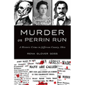 Murder on Perrin Run: A Historic Crime in Jefferson County, Ohio
