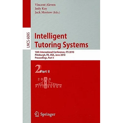 Intelligent Tutoring Systems: 10th International Conference, Its 2010, Pittsburgh, Pa, Usa, June 14-18, 2010, Proceedings, Part II