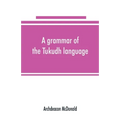 A grammar of the Tukudh language
