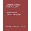Los Portugueses En Magallanes: Segunda edición ampliada y corregida