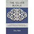 The Silver Buckle: Personal Memories of a student nurse in training during the momentous 'swinging 60s in SE London