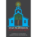 Stay Planted in the House of God: A Spiritual Guide Book