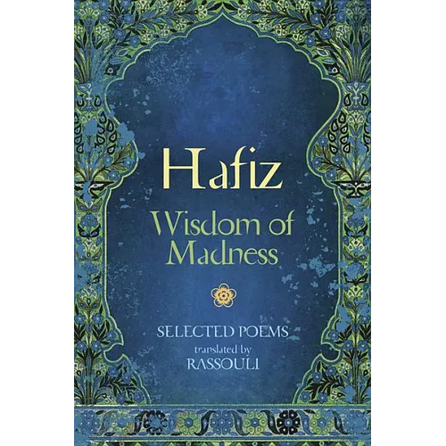 Hafiz: Wisdom of Madness: Selected Poems