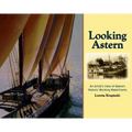 Looking Astern: An Artist's View of Maine's Historic Working Waterfronts