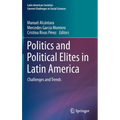 Politics and Political Elites in Latin America: Challenges and Trends