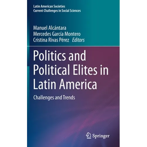 Politics and Political Elites in Latin America: Challenges and Trends