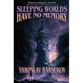 Sleeping Worlds Have No Memory