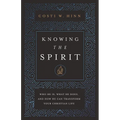 Knowing the Spirit: Who He Is, What He Does, and How He Can Transform Your Christian Life
