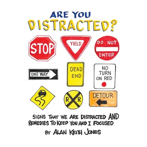 Are You Distracted?: Signs That we are Distracted and Remedies to Keep You and I Focused