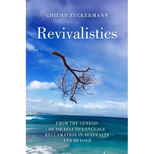 Revivalistics: From the Genesis of Israeli to Language Reclamation in Australia and Beyond