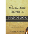 The Militaristic Prophet's Handbook: A Comprehensive Guide to Understanding the Exceptional Apostolic Leadership Appointment of the Classified Militar